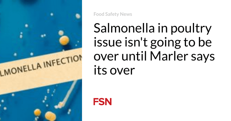 Salmonella in poultry issue isn’t going to be over until Marler says its over