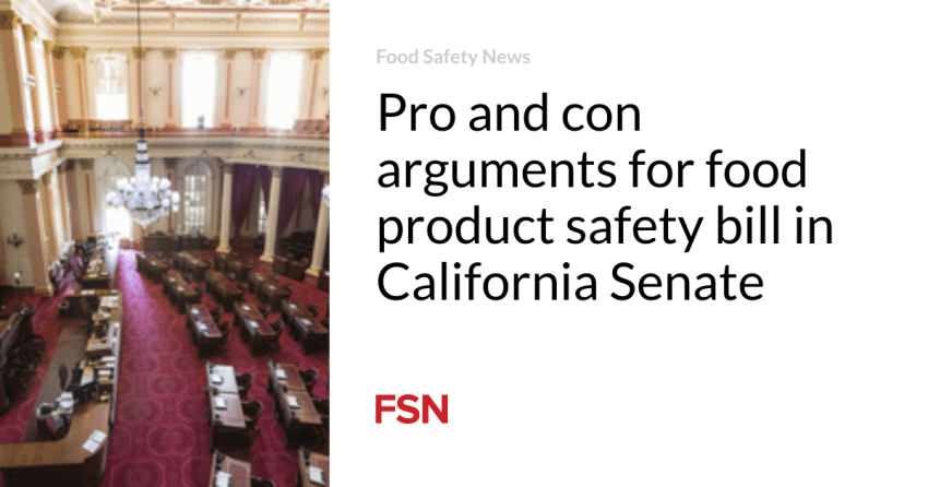  Pro and  con arguments for food product safety bill in California Senate