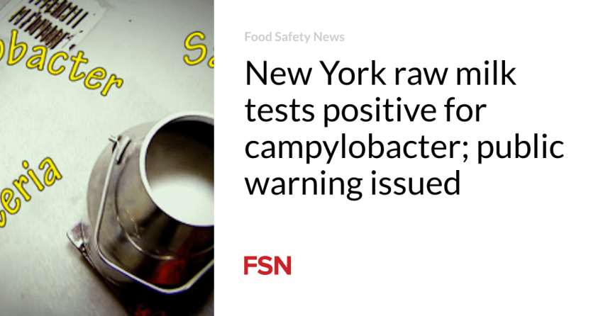  New York raw milk tests positive for campylobacter; public warning issued
