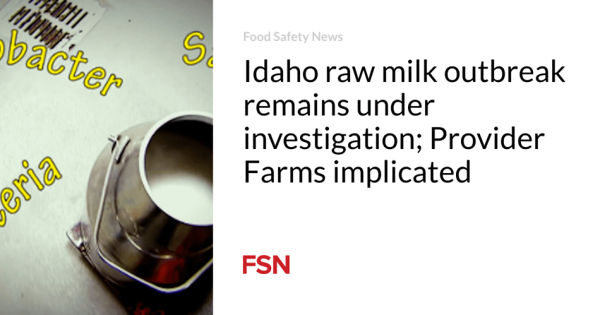  Idaho raw milk outbreak remains under investigation; Provider Farms implicated