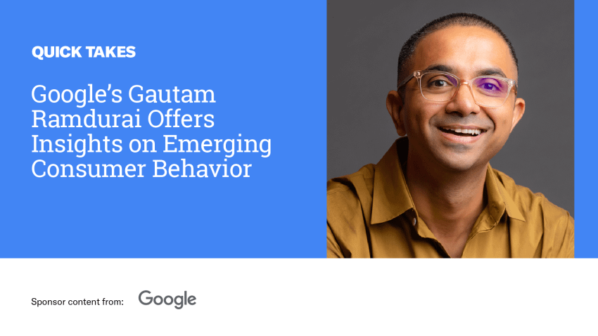 Video Quick Take – Google’s Gautam Ramdurai on Emerging Consumer Behavior